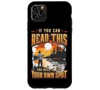 If You Can Read This You Need To Find Your Own Spot Fishing Case for iPhone 11 Pro Max