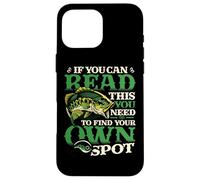 If You Can Read This You Need To Find Your Own Spot Fishing Case for iPhone 16 Pro Max