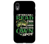 If You Can Read This You Need To Find Your Own Spot Fishing Case for iPhone XR