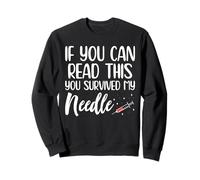 If You Can Read This You Survived My Needle Sweatshirt