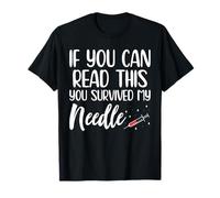 If You Can Read This You Survived My Needle T-Shirt