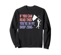 If You Can Read This Youre In My Drop Zone Color Guard Sweatshirt