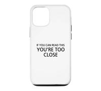 If You Can Read This You're Too Close Case for iPhone 12/12 Pro