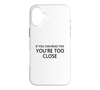 If You Can Read This You're Too Close Case for iPhone 16 Plus