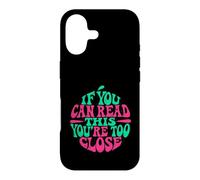 If You Can Read This You're Too Close Case for iPhone 17