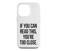 If You Can Read This You're Too Close Funny Saying Case for iPhone 13 Pro