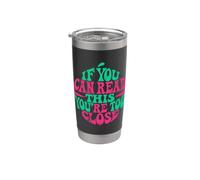 If You Can Read This You're Too Close Stainless Steel Insulated Tumbler