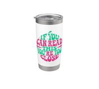 If You Can Read This You're Too Close Stainless Steel Insulated Tumbler