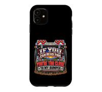If You Can Read This You're Too Close Trucker Humor Case for iPhone 11