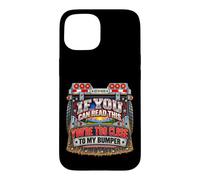 If You Can Read This You're Too Close Trucker Humor Case for iPhone 15