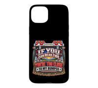 If You Can Read This You're Too Close Trucker Humor Case for iPhone 15 Plus