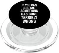 If You Can See Me Something Has Gone Terribly Wrong PopSockets PopGrip for MagSafe
