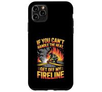 If You Can’t Handle Heat Get Off My Fireline Case for iPhone 11 Pro Max