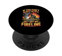 If You Can’t Handle Heat Get Off My Fireline PopSockets Adhesive PopGrip