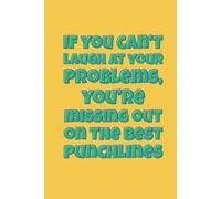 “If you can’t laugh at …” Lined Notebook 6x9: Funny Quote Notebook for Study, Note Taking, Writing, Work | Humorous Mental Health Lined Journal | Gag Gift for Friends, Coworkers, Women, Men