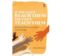 If you can’t reach them you can’t teach them – Building effective learning relationships – Routledge