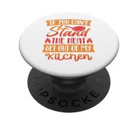 If You Can’t Stand the Heat, Get Out of My Kitchen PopSockets Adhesive PopGrip