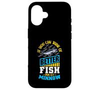 If You Can Think of Better Fish - Fisher Mens Fishing Case for iPhone 16