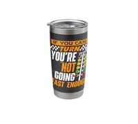 If You Can Turn You're Not Going Fast Enough - Drag Racing Stainless Steel Insulated Tumbler