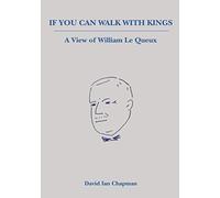 If You Can Walk With Kings - A View of William Le Queux