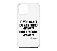 IF YOU CANNOT DO ANYTHING About It, DO NOT WORRY About It, Case for iPhone 12/12 Pro