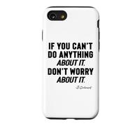 IF YOU CANNOT DO ANYTHING About It, DO NOT WORRY About It, Case for iPhone SE (2020) / 7/8