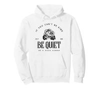 If You Can't Be Kind Be Quiet Be A Good Human Pullover Hoodie