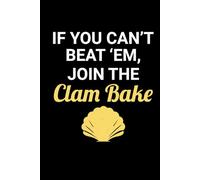 If You Can't Beat Them, Join the Clam Bake: Seashell Collecting Journal: Notebook for Beachcombing, Shell Tracking & Writing Memories - Perfect for Shell Collectors