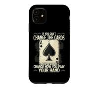If You Can't Change The Cards Change How You Play Motivation Case for iPhone 11