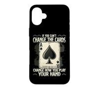 If You Can't Change The Cards Change How You Play Motivation Case for iPhone 16 Plus