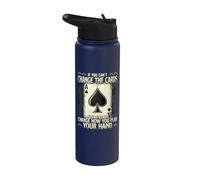 If You Can't Change The Cards Change How You Play Motivation Stainless Steel Insulated Water Bottle