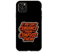 If You Can't Convince Them Confuse Them Funny Quote Case for iPhone 11 Pro Max