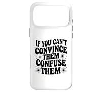 If You Can't Convince Them Confuse Them Funny Quote Case for iPhone 17 Pro Max