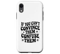 If You Can't Convince Them Confuse Them Funny Quote Case for iPhone XR