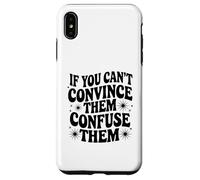 If You Can't Convince Them Confuse Them Funny Quote Case for iPhone XS Max