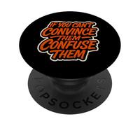 If You Can't Convince Them Confuse Them Funny Quote PopSockets Adhesive PopGrip
