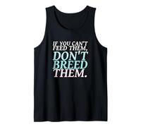 If You Can't Feed Them Don't Breed Them Dog Lovers Tank Top