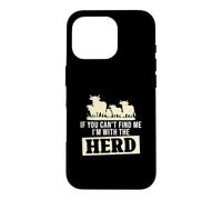 If You Can't Find Me I'm With The Herd Funny Cattle Farmers Case for iPhone 16 Pro