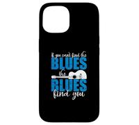 If you can't find the Blues, the Blues find you Case for iPhone 15