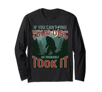 If You Can't Find Your Disc He Probably Took It Bigfoot Fun Long Sleeve T-Shirt