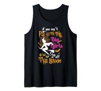 If You Can't Fly with the Big Girl, Stay Away from Broom Tank Top