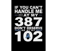 If You Can't Handle Me At My 387 You Don't Deserve Me At My 102: Because Strength Deserves Recognition - Daily Logbook | Easy Daily Tracker Diabetic Notebook