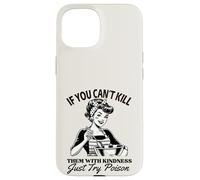 If You Can't Kill Them With Kindness Just Try Poison Funny Case for iPhone 15