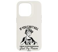 If You Can't Kill Them With Kindness Just Try Poison Funny Case for iPhone 15 Pro