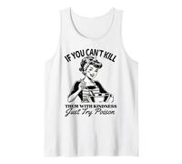 If You Can't Kill Them with Kindness Just Try Poison Funny Tank Top