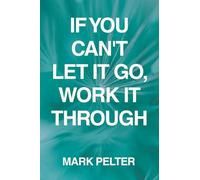 If You Can't Let It Go, Work It Through
