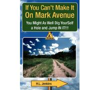 If You Can't Make It On Mark Avenue: You Might As Well Dig YourSelf a Hole and Jump IN IT!!!