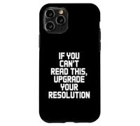 If You Can't Read This Upgrade Your Resolution Video Gamer Case for iPhone 11 Pro