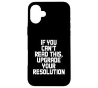 If You Can't Read This Upgrade Your Resolution Video Gamer Case for iPhone 16 Plus