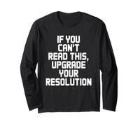 If You Can't Read This Upgrade Your Resolution Video Gamer Long Sleeve T-Shirt